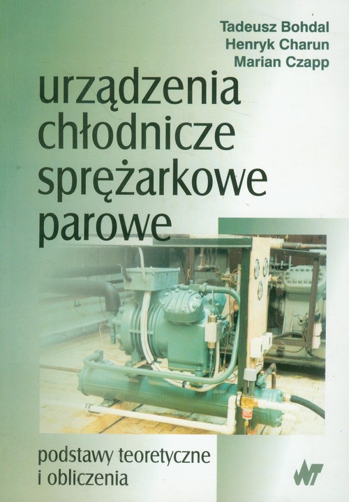 Urządzenia chłodnicze, sprężarkowe, parowe. Podstawy teoretyczne i obliczenia