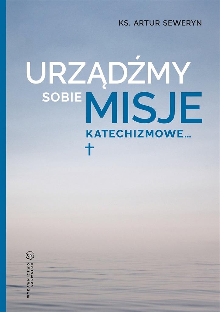 Urządźmy sobie misje katechizmowe…