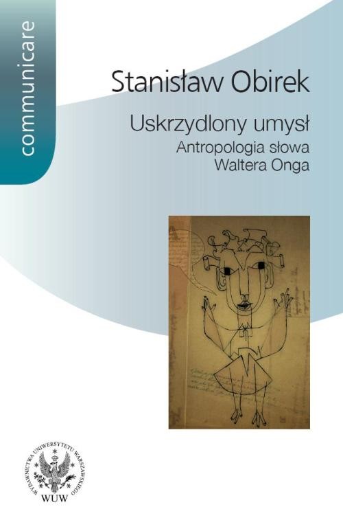 Uskrzydlony umysł. Antropologia słowa Waltera Onga