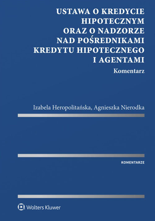 Ustawa o kredycie hipotecznym oraz o nadzorze nad pośrednikami kredytu hipotecznego i agentami. Kome