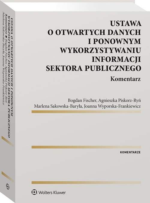Ustawa o otwartych danych i ponownym wykorzystywaniu informacji sektora publicznego. Komentarz