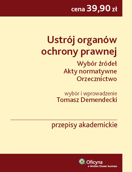 Ustrój organów ochrony prawnej. Wybór źródeł, Akty normatywne, Orzecznictwo