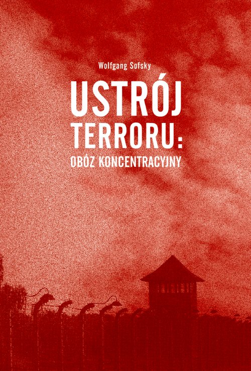 Ustrój terroru: obóz koncentracyjny