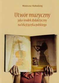 Utwór muzyczny jako środek dydaktyczny na lekcji języka polskiego