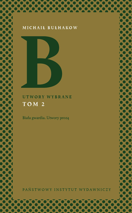 Utwory wybrane Tom 2 Biała gwardia. Utwory prozą