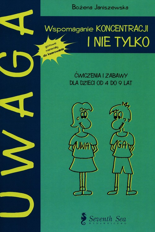 Wspomaganie koncentracji i nie tylko.ćwiczenia i zabawy dla dzieci od 4 do 9 lat