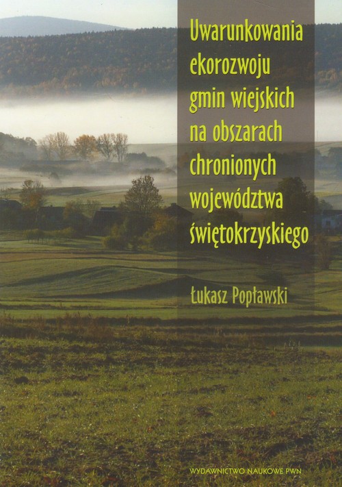 Uwarunkowania ekorozwoju gmin wiejskich na obszarach chronionych województwa świętokrzyskiego z płyt