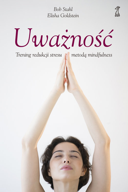 Uważność. Trening redukcji stresu metodą mindfulness