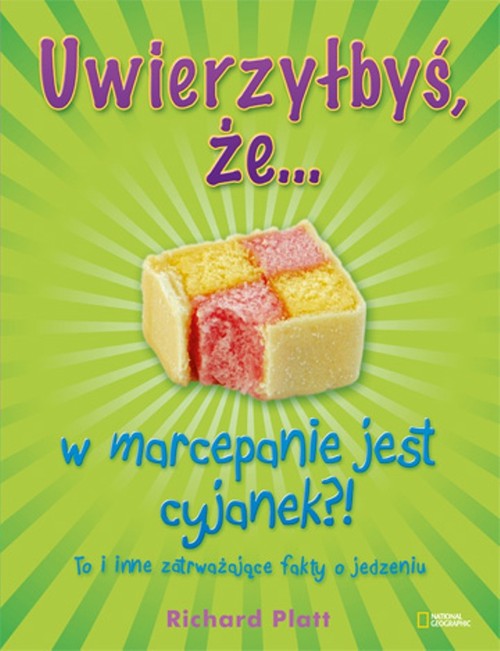 Uwierzyłbyś, że? w marcepanie jest cyjanek?! To i inne zatrważające fakty o jedzeniu