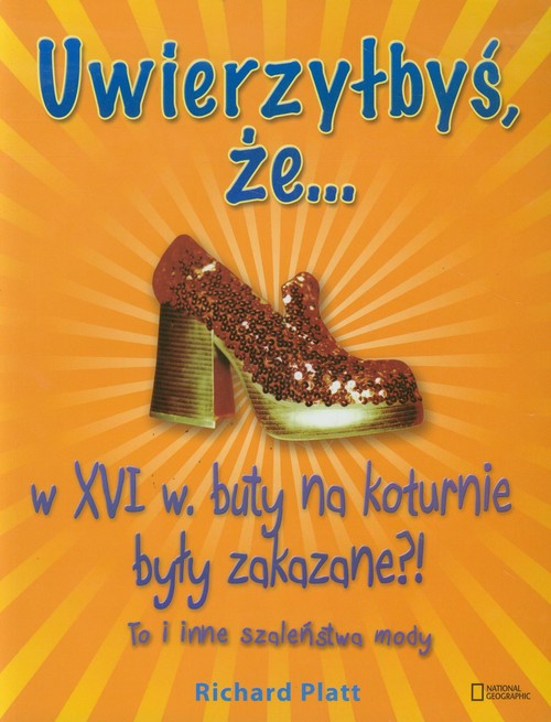 Uwierzyłbyś, że... w XVI w. buty na koturnie były zakazane?! To i inne szaleństwa mody