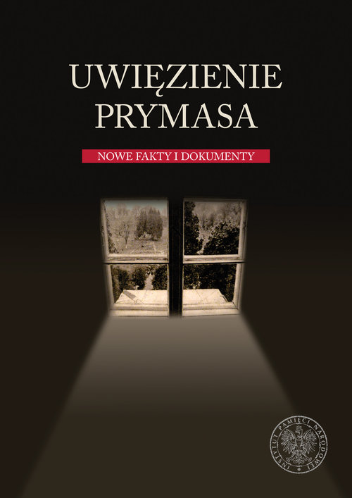 Uwięzienie Prymasa Nowe fakty i dokumenty