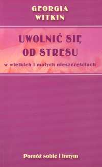 Uwolnić się od stresu w wielkich i małych nieszczęściach