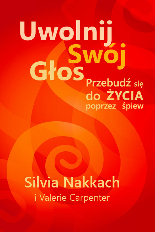 Uwolnij swój głos Przebudź się do życia poprzez śpiew