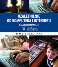 Uzależnienie od komputera i internetu u dzieci i młodzieży