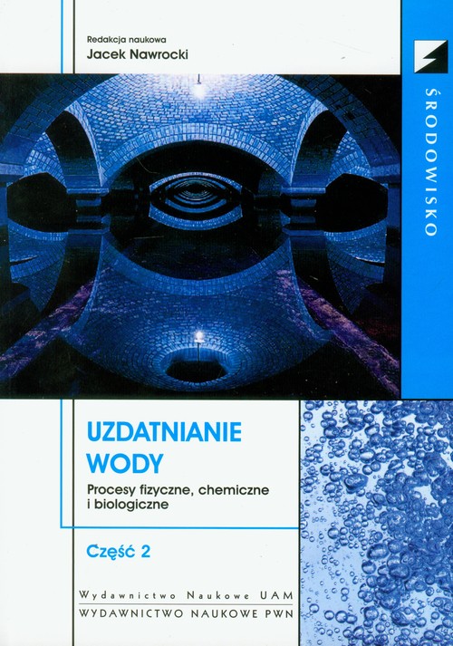 Uzdatnianie wody. Procesy fizyczne, chemiczne i biologiczne część 2