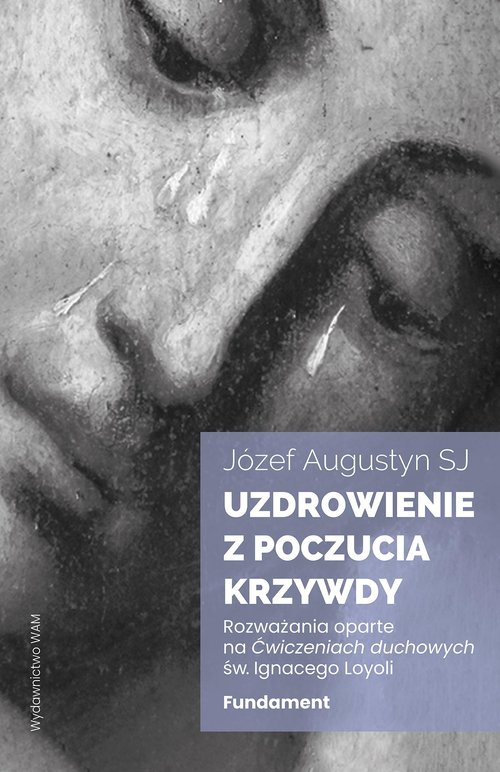 Uzdrowienie z poczucia krzywdy Fundament