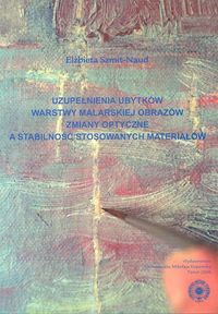 Uzupełnianie ubytków warstwy malarskiej obrazów Zmiany optyczne a stabilność stosowanych materiałów