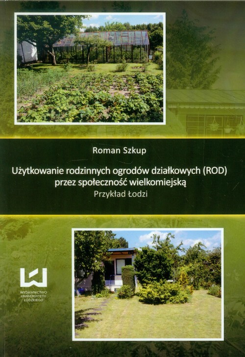 Użytkowanie rodzinnych ogrodów działkowych przez społeczność wielkomiejską