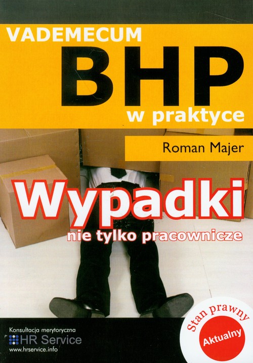 Vademecum BHP w Praktyce. Wypadki nie tylko Pracownicze