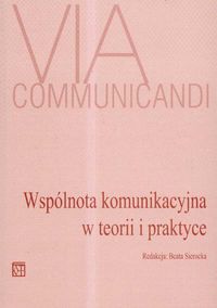 Via communicandi Wspólnota komunikacyjna w teorii i praktyce t.3