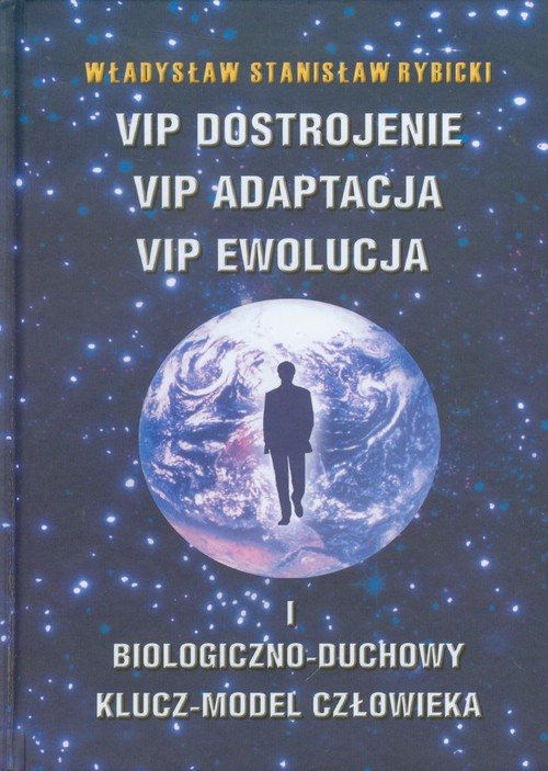 Vip Dostrojenie, Vip Adaptacja, Vip Ewolucja i biologiczno-duchowy klucz-model człowieka