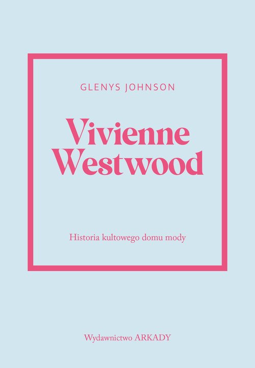 Vivienne Westwood Historia kultowego domu mody
