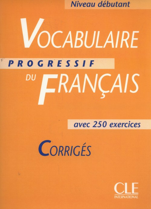Vocabulaire progressif du français Niveau débutant Corrigés