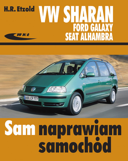 Volkswagen Sharan, Ford Galaxy, Seat Alhambra. Sam naprawiam samochód