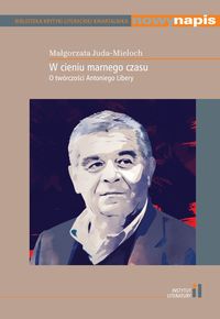 W cieniu marnego czasu O twórczości Antoniego Libery