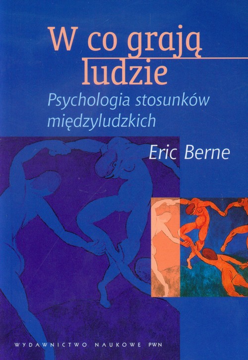 W co grają ludzie. Psychologia stosunków międzyludzkich