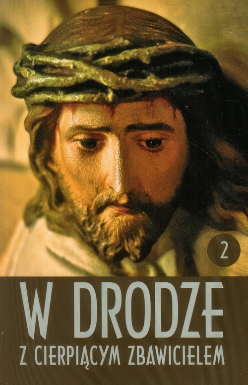 W drodze z cierpiącym Zbawicielem tom 2