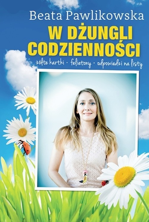 W dżungli codzienności. Żółte kartki, felietony, odpowiedzi na listy