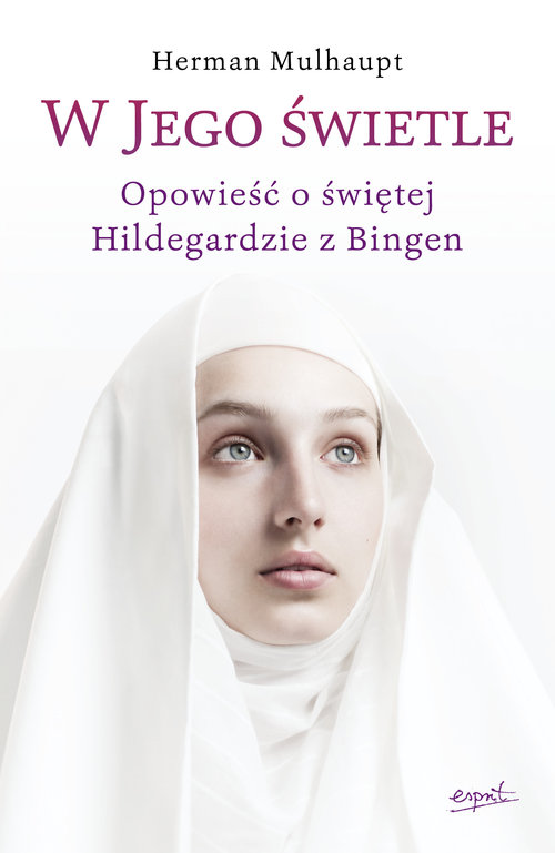 W Jego świetle. Opowieść o świętej Hildegardzie z Bingen