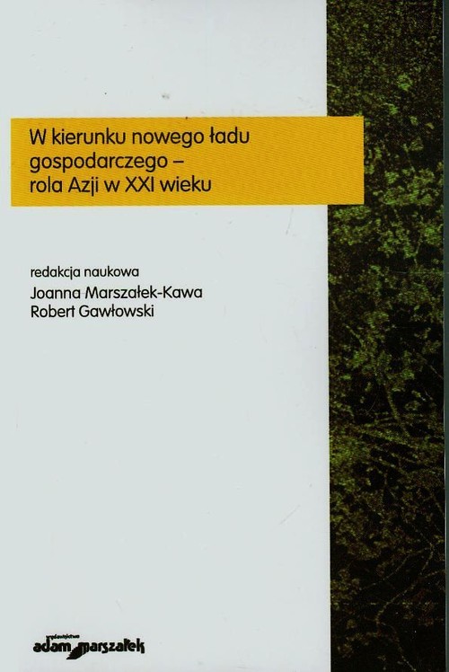 W kierunku nowego ładu gospodarczego rola Azji w XXI wieku