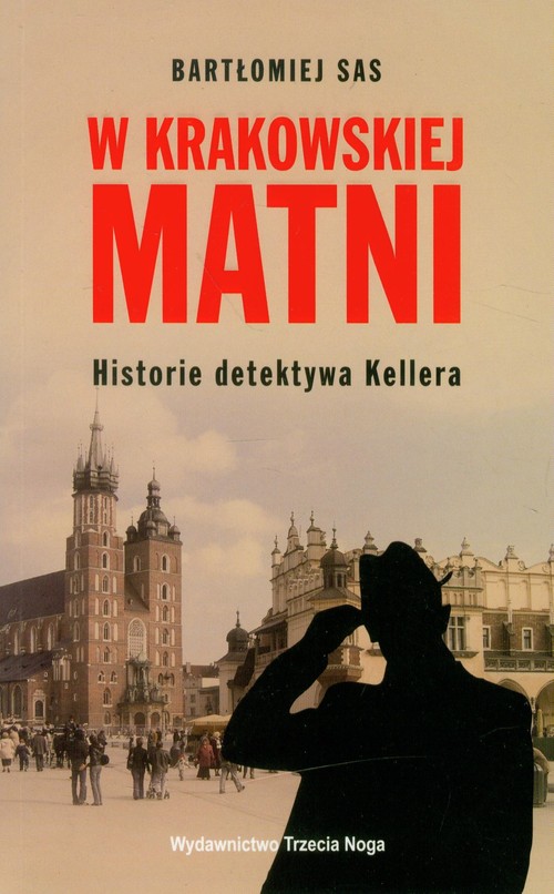 W krakowskiej matni. Historie detektywa Kellera