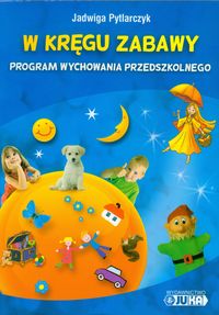 W kręgu zabawy Program wychowania przedszkolnego