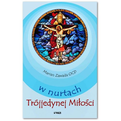 W nurach Trójjedynej Miłości