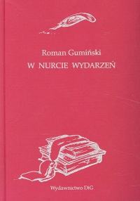 W nurcie wydarzeń. Wspomnienia 1939 - 1945