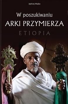 W poszukiwaniu Arki Przymierza. Etiopia