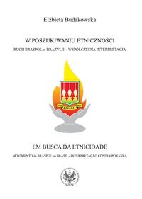 W poszukiwaniu etniczności. Ruch BRASPOL w Brazylii - współczesna interpretacja