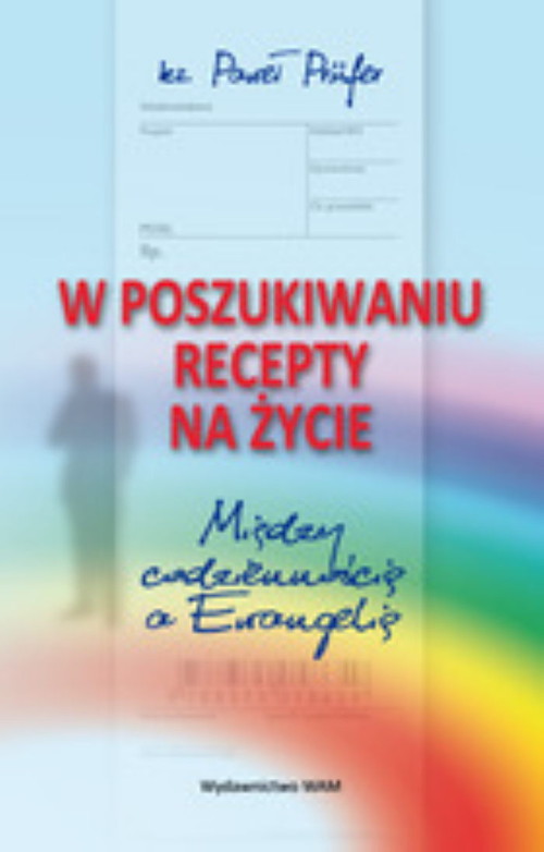 W poszukiwaniu recepty na życie. Między codziennością, a Ewangelią