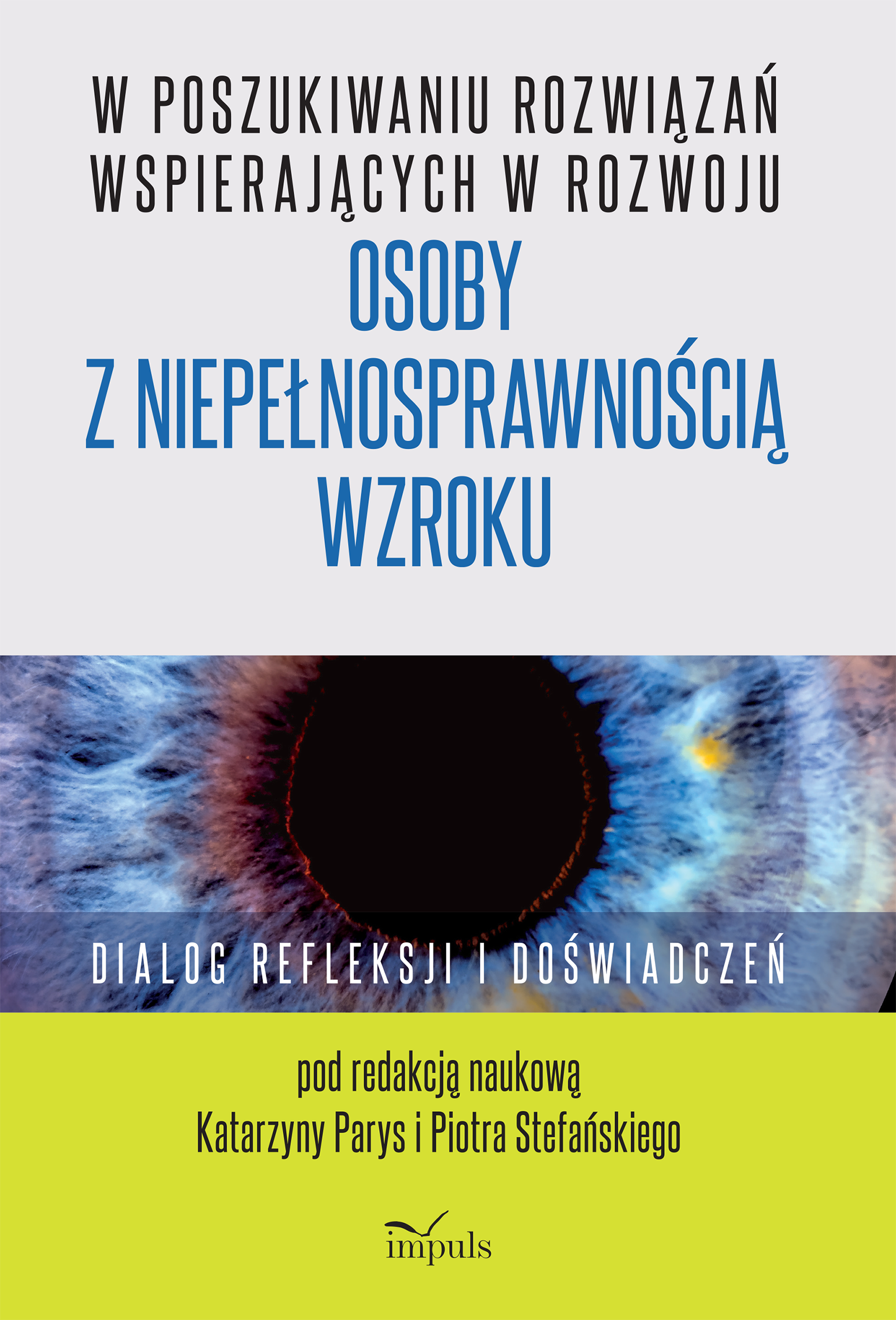 W poszukiwaniu rozwiązań wspierających w rozwoju osoby z niepełnosprawnością wzroku Dialog refleksji