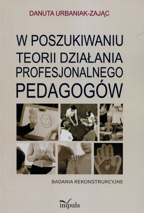 W poszukiwaniu teorii działania profesjonalnego pedagogów