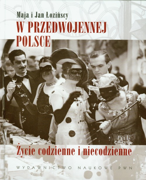 W przedwojennej Polsce. Życie codzienne i niecodzienne