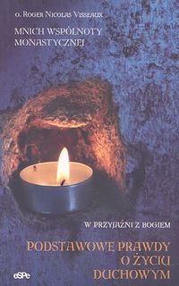 W przyjaźni z Bogiem. Podstawowe prawdy o życiu duchowym