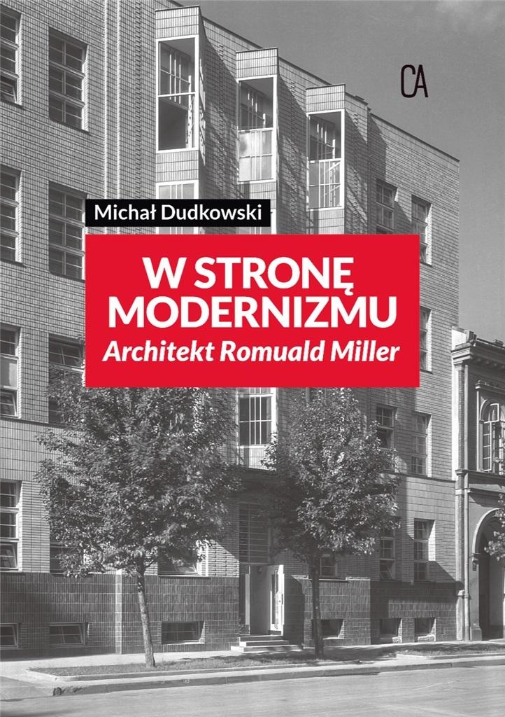 W stronę modernizmu Architekt Romuald Miller