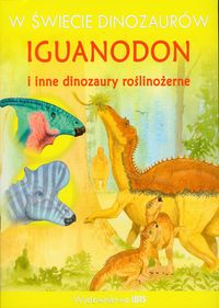 W świecie dinozaurów Iguanodon i inne dinozaury roślinożerne