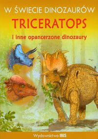 W świecie dinozaurów Triceratops i inne opancerzone dinozaury