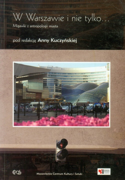 W Warszawie i nie tylko - Migawki z antropologii miasta