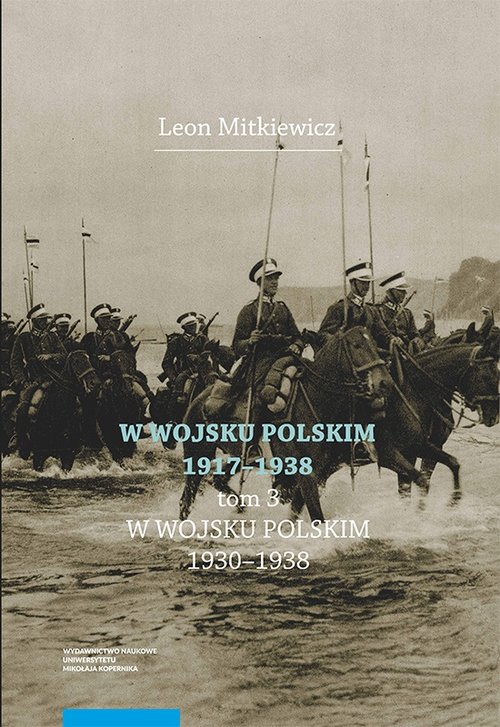 W Wojsku Polskim 1917-1938 Tom 3: W Wojsku Polskim 1930-1938